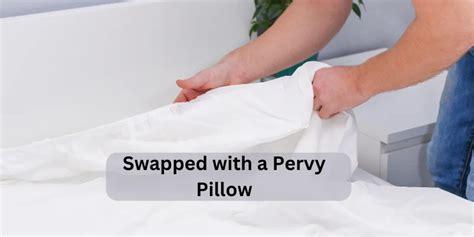 swapped with a pervy pillow|Swapped with a Pervy Pillow: A Deep Dive »。